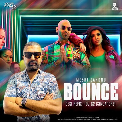 Bounce (Desi Refix) - Meshi Sandhu - DJ G2 Singapore