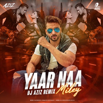Yaar Naa Miley (Remix) - DJ Aziz