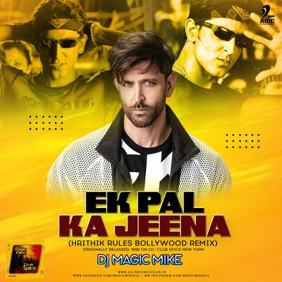 Ek Pal Ka Jeena (Hrithik Rules Bollywood Remix) - DJ Magic Mike