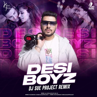 Desi Boyz (Remix) - DJ SUE PROJECT