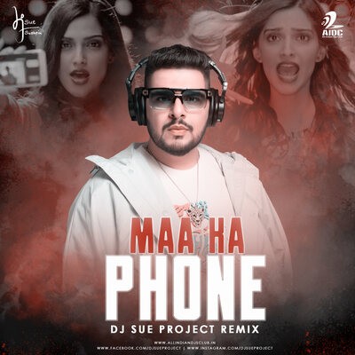 Maa Ka Phone (iPhone Mix) - DJ Sue Project