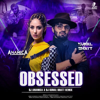Obsessed (Remix) - DJ Anamica X DJ Kunal Bhatt