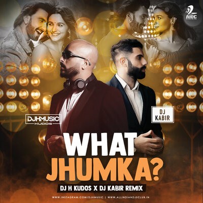 What Jhumka (Remix) - DJ H Kudos & DJ Kabir