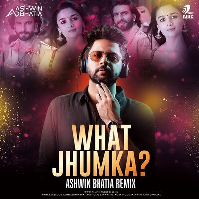 What Jhumka (Remix) - Ashwin Bhatia