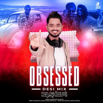 Obsessed (Desi Mix) - DJ Shouki