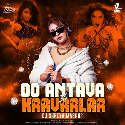 Oo Antava X Kaavaalaa (Mashup) - DJ Shreya