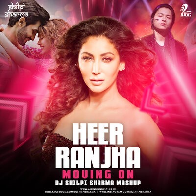 Heer Ranjha X Moving On - DJ Shilpi Sharma