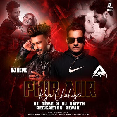 Phir Aur Kya Chahiye (Reggaeton Mix) - DJ Reme X Amyth