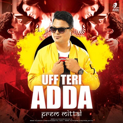 Uff Teri Adaa (Remix) - Prem Mittal