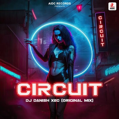 Circuit (Original Mix) - DJ Danish XEC