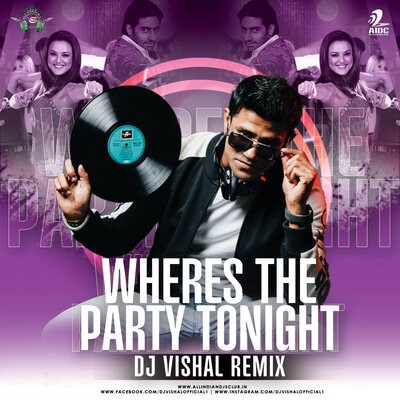 Wheres The Party Tonight (Remix) - DJ Vishal