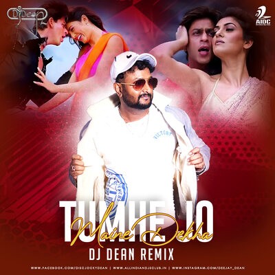Tumhe Jo Maine Dekha (Remix) - DJ Dean