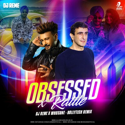 Obsessed X Rattle (Bolly Tech Remix) - DJ Reme X Whosane