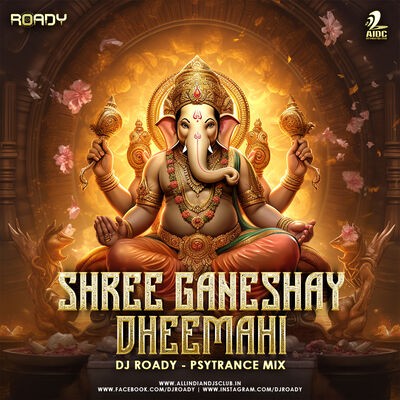 SHREE GANESHAY DHEEMAHI (PSYTRANCE MIX) - DJ ROADY