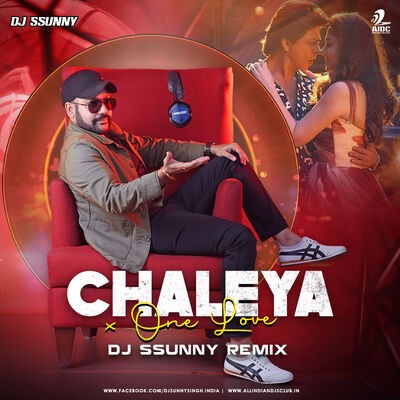 Chaleya x One Love - DJ SSUNNY Remix