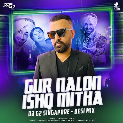 Gur Nalon Ishq Mitha (Desi Mix) - DJ G2 Singapore