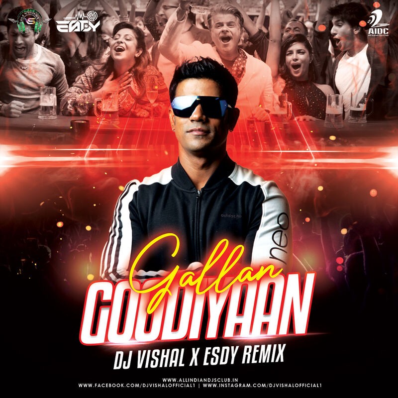 Gallan Goodiyaan (Remix) - DJ Vishal X ESDY