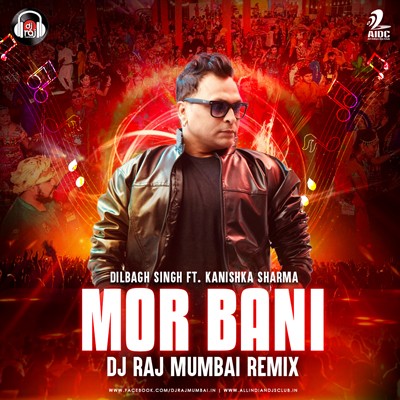 Mor Bani - DJ Raj Mumbai Remix