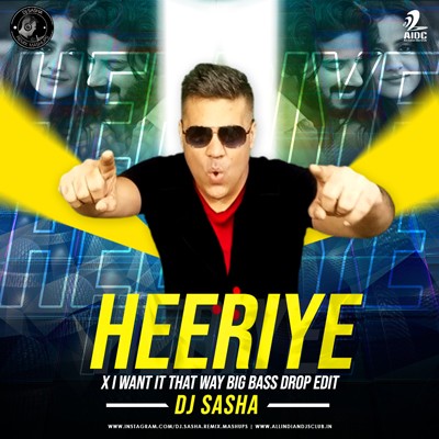 HEERIYE X I WANT IT THAT WAY BIG BASS DROP EDIT - DJ SASHA