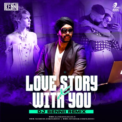 LOVE STORY X WITH YOU (REMIX) - DJ BENNII