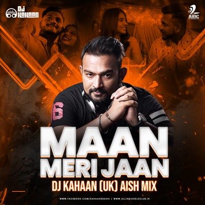 Maan Meri Jaan (Aish Mix) - DJ Kahaan (UK)