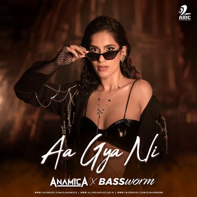 Aa Gya Ni (Remix) - DJ Anamica X Bassworm