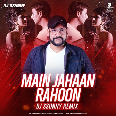 Main Jahan Rahoo (Remix) - DJ Ssunny