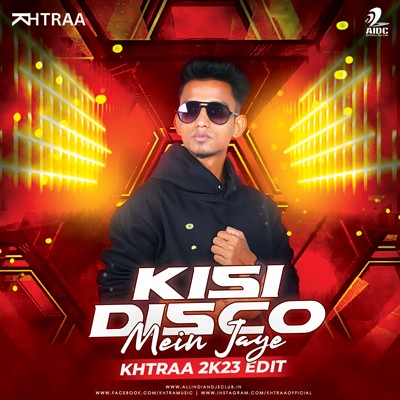 Kisi Disco Mein Jaye (2K23 Edit) - KHTRAA