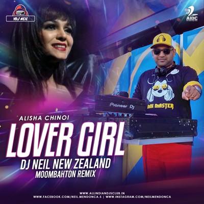 LOVER GIRL (MOOMBAHTON REMIX) - ALISHA CHINOI - DJ NEIL - NEW ZEALAND