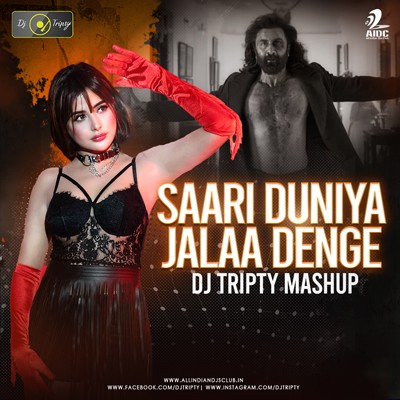 Saari Duniya Jala Denge (Mashup) - DJ Tripty Dubai