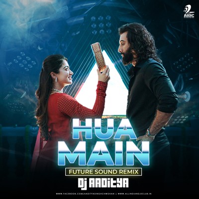 Hua Main (Future Sound Remix) - DJ Aaditya