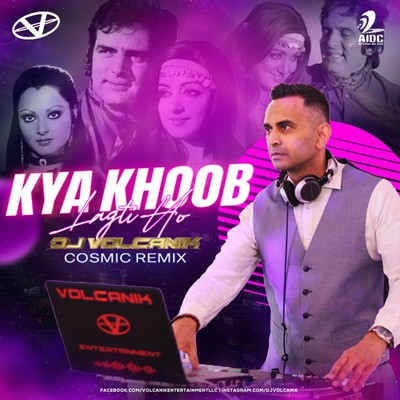 Kya Khoob Lagti Ho (Cosmic Remix) - DJ Volcanik