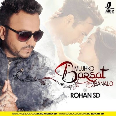 Mujhko Barsat Banalo - Junooniyat -  Dj Rohan SD