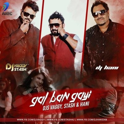 Gal Ban Gayi - Djs Vaggy,Stash & Hani Remix