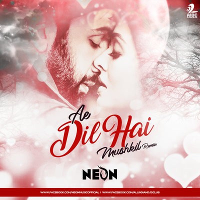  Ae Dil Hai Mushkil - Neon Remix