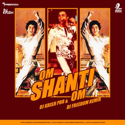 Om Shanti Om - DJ Krish Pbr & DJ Freedom Remix