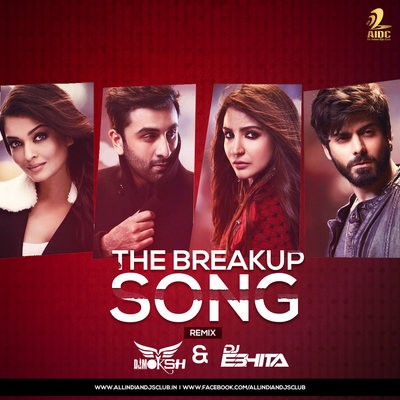 The Breakup Song - DJ Moksh & DJ Eshita Remix