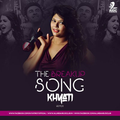 The Breakup Song - DJ Khyati Remix