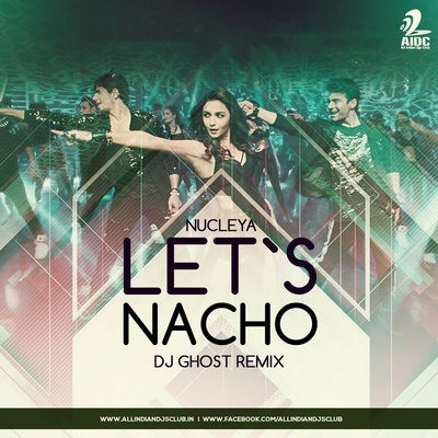 Nucleya - Let`s Nacho - DJ Ghost Remix