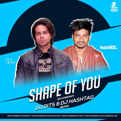Shape Of You - Ed Sheeran - DJ DITS & DJ HashTAG Remix