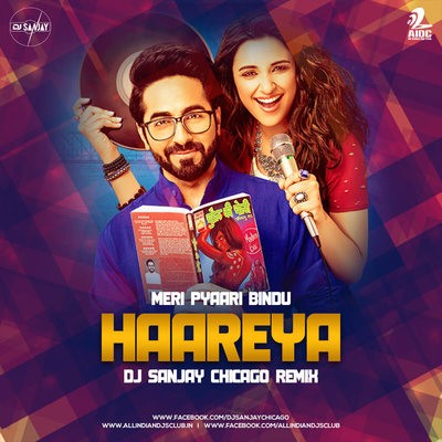 Meri Pyaari Bindu - Haareya Remix - DJ Sanjay Chicago