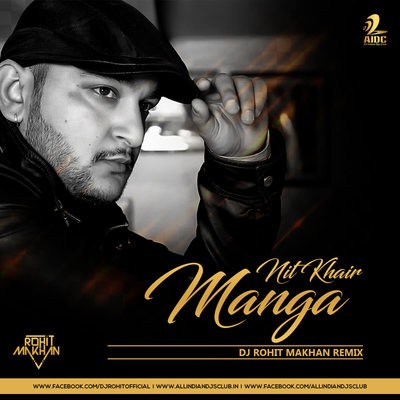 Nit Khair Manga Ft. Nusrat Fateh Ali Khan Saab - Dj Rohit Makhan Remix 