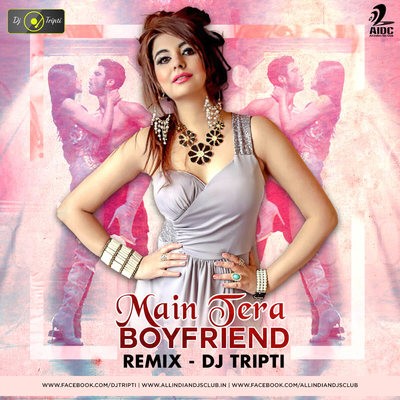Main Tera Boy Friend (Remix) - Dj Tripti