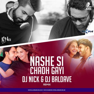 Nashe Si Chadh Gayi (Remix) - DJ Nick & DJ Baldave