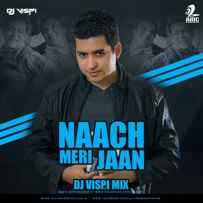 Naach Meri Jaan (Tubelight) - DJ Vispi Mix