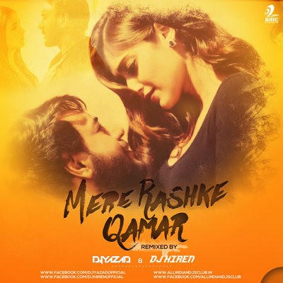 Mere Rashke Qamar - DJ Yazad & DJ Hiren Remix