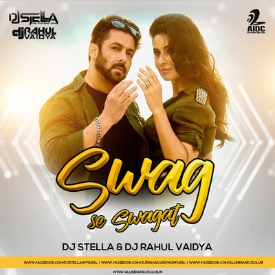 Swag Se Swagat - DJ Stella & DJ Rahul Vaidya Remix