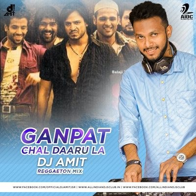 Ganpat Chal Daaru La - DJ Amit - Reggaeton Mix