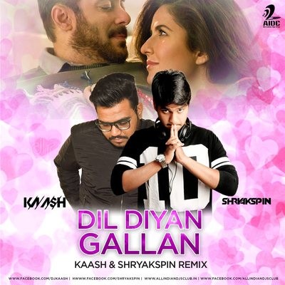 Dil DIiyan Gallan (Remix) - SHRYAKSPIN X KAASH