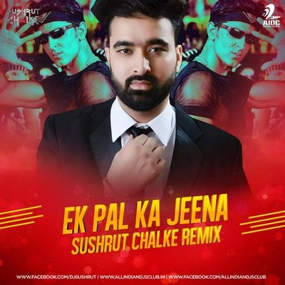 Ek Pal Ka Jeena - Sushrut Chalke Remix